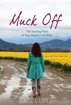 Muck Off: The Starting Point to Your Happily Ever After