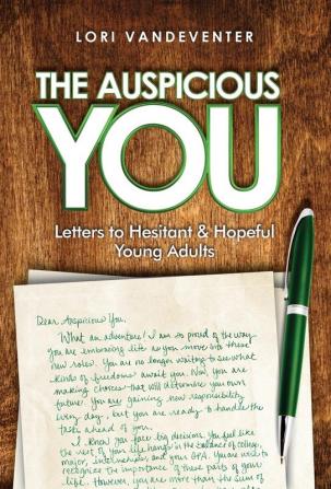 The Auspicious You: Letters to Hesitant and Hopeful Young Adults