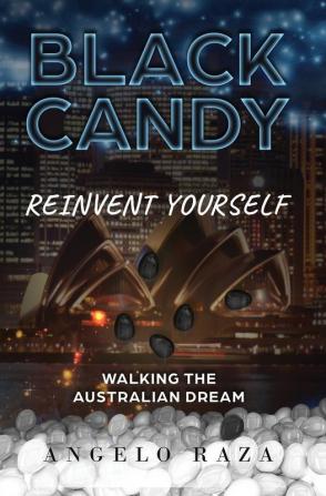 Black Candy: Reinvent Yourself by Walking the Australian Dream: 1