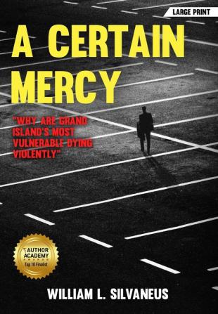 A Certain Mercy - Large Print: Why Are Grand Island's Most Vulnerable Dying Violently: 1