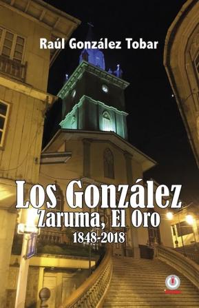 Los González: Zaruma El Oro 1848-2018