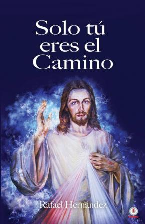 Solo tú eres el camino (9781640864917 nº 2000331925) (Spanish Edition)