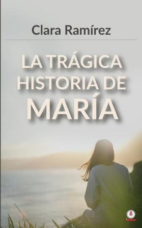 La trágica historia de María