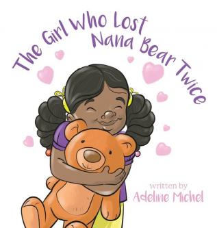 The Girl Who Lost Nana Bear Twice: How to Cope With Losing a Loved One