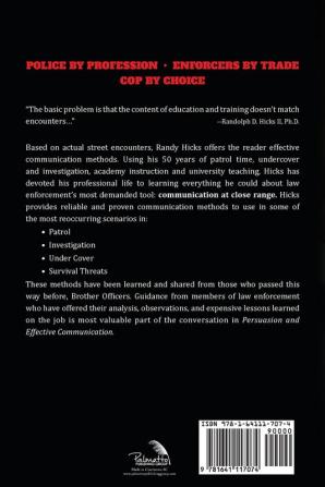 Persuasion and effective Communication for Law Enforcement: Applications for Patrol Investigation Undercover Operations and Survival