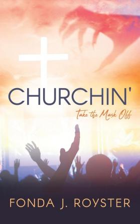 Churchin': Take the Mask Off