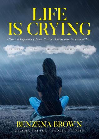 Life is Crying: Chemical Dependency Power Screams Louder than the Pain of Tears