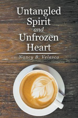 Untangled Spirit and Unfrozen Heart