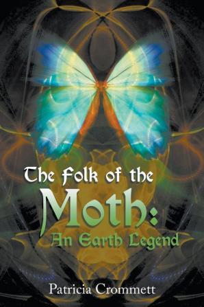 The Folk of the Moth: An Earth Legend