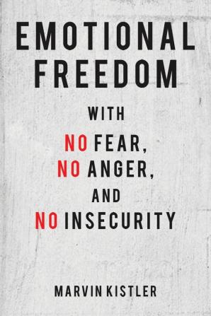 Emotional Freedom with No Fear No Anger and No Insecurity