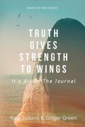 Truth Gives Strength to Wings: It's all in the Journal