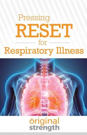 Pressing RESET for Respiratory Illness: 5