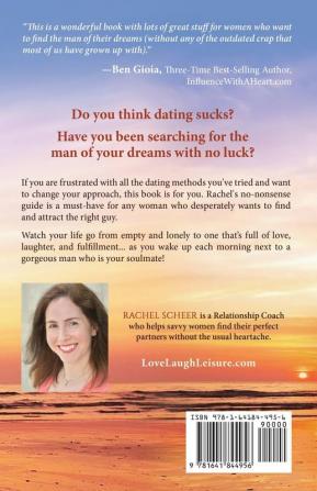 Date to Find Your Soulmate: How to Get the Man of Your Dreams Through Strategic and Successful Dating Techniques