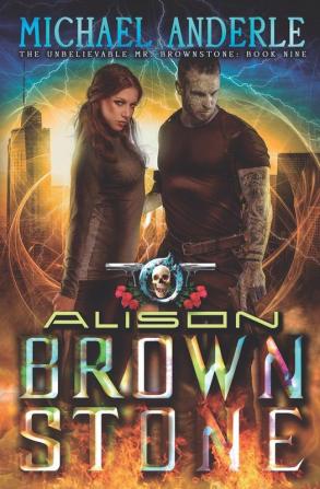 Alison Brownstone: An Urban Fantasy Action Adventure: 9 (The Unbelievable Mr. Brownstone)