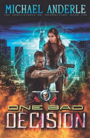 One Bad Decision: An Urban Fantasy Action Adventure: 10 (The Unbelievable Mr. Brownstone)