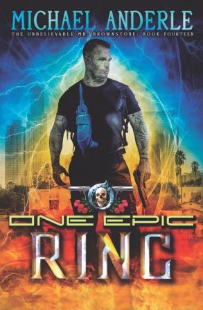 One Epic Ring: An Urban Fantasy Action Adventure: 14 (The Unbelievable Mr. Brownstone)