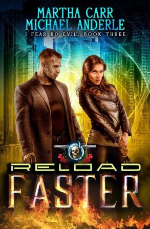 Reload Faster: An Urban Fantasy Action Adventure: 3 (I Fear No Evil)