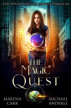 The Magic Quest: An Urban Fantasy Action Adventure: 4 (The Adventures of Maggie Parker)