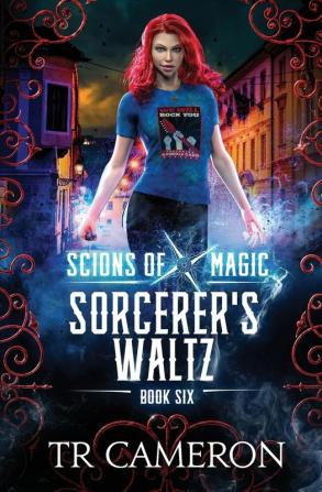 Sorcerer's Waltz: An Urban Fantasy Action Adventure: 6 (Scions of Magic)