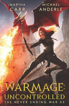 WarMage: Uncontrolled: 3 (The Never Ending War)