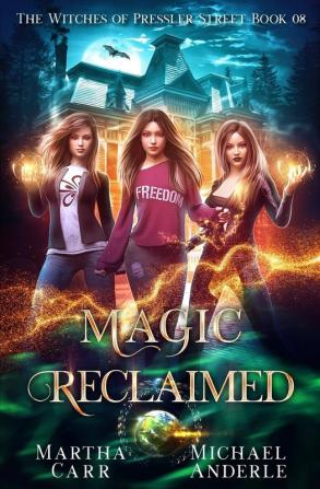 Magic Reclaimed: An Urban Fantasy Action Adventure: 8 (The Witches of Pressler Street)