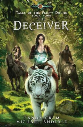 The Deceiver: Age Of Magic - A Kurtherian Gambit Series: 4 (Tales of the Feisty Druid)