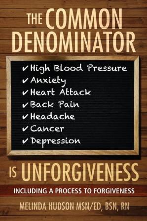 The Common Denominator is Unforgiveness: Process to Forgiveness