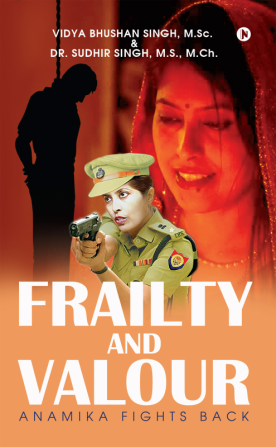 Frailty and Valour : Anamika Fights Back