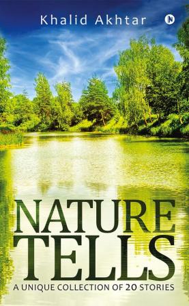 Nature Tells : A unique collection of 20 stories