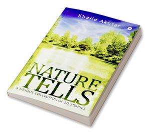 Nature Tells : A unique collection of 20 stories