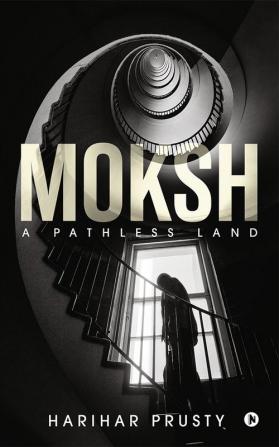 Moksh : A pathless land