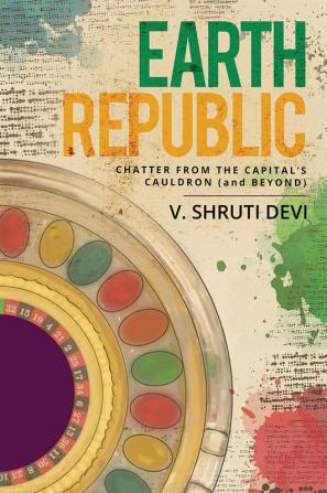 Earth Republic : Chatter from the Capital’s Cauldron (and Beyond)