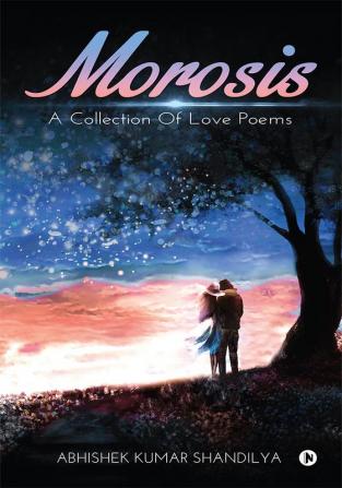 Morosis : A Collection of Love Poems