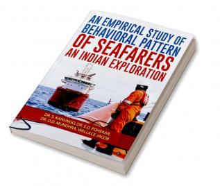 An Empirical Study of Behavioral Pattern of Seafarers: An Indian Exploration :