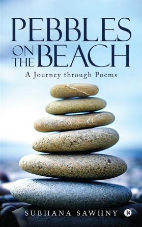 PEBBLES ON THE BEACH : A Journey through Poems