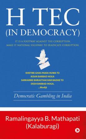 H TEC ( in democracy ) : Democratic Gambling in India