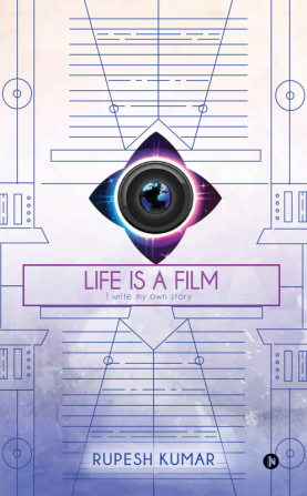 Life is a Film : I write my own story