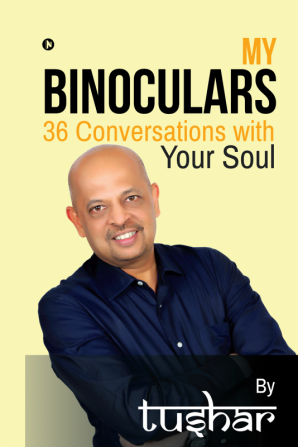 My Binoculars 36 Conversations with your soul