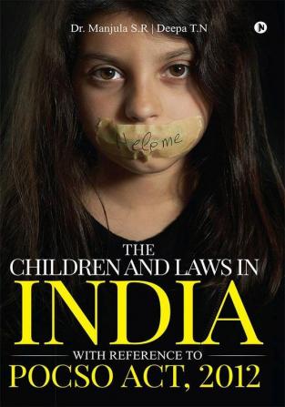 The Children And Laws In India With Reference To Pocso Act 2012