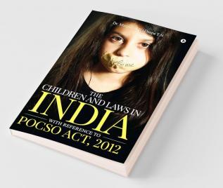 The Children And Laws In India With Reference To Pocso Act 2012