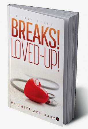 Breaks! Loved–Up! : A Love Story