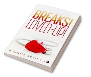 Breaks! Loved–Up! : A Love Story