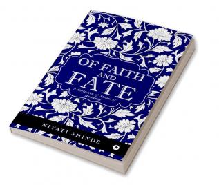 Of Faith and Fate : A Collection of Stories of Humanity