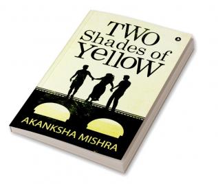 Two Shades of Yellow : It’s not just a color but the words unspoken