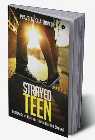 Strayed Teen : Hesitance of His Love-Life Made Him Strayed