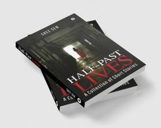 Half-Past Lives : A collection of short stories