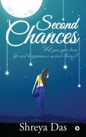 Second Chances : Will you give love life and happiness a second chance?