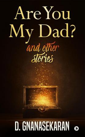 Are You My Dad? And Other Short Stories