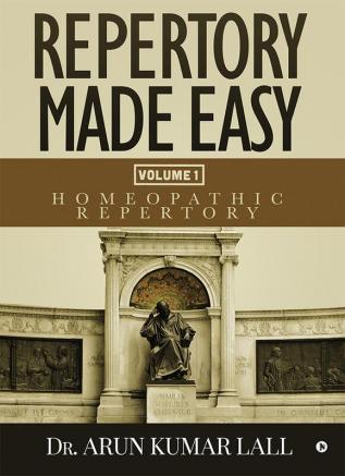 Repertory Made Easy Volume 1 : Homeopathic Repertory