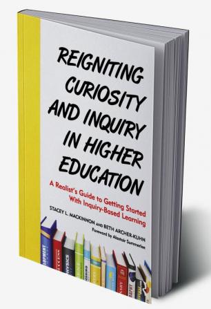 Reigniting Curiosity and Inquiry in Higher Education